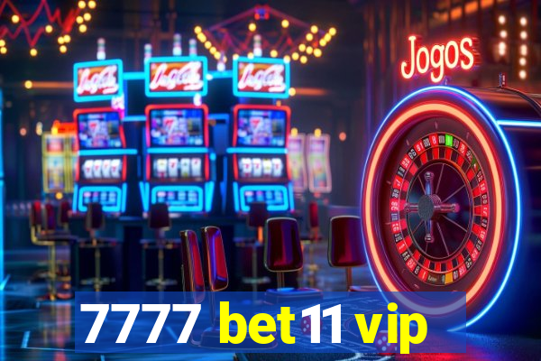 7777 bet11 vip